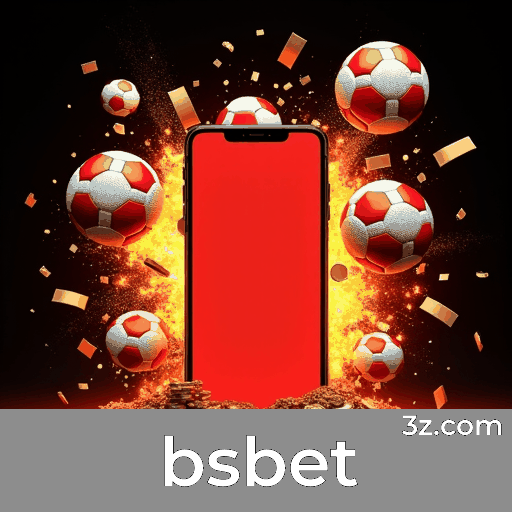 bsbet: Confiança e Entretenimento em Apostas